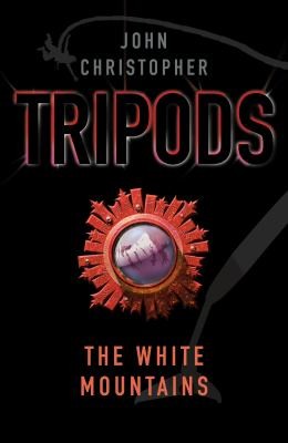 John Christopher: Tripods : the White Mountains (2013, Random House Children's Books)