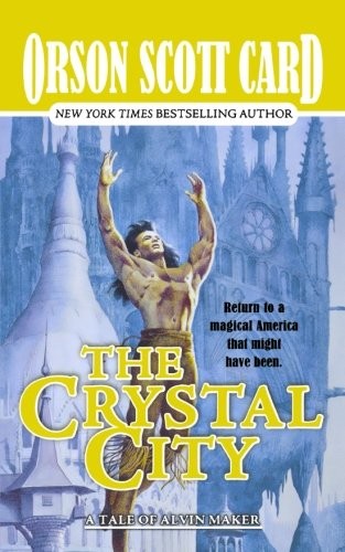 Orson Scott Card: The Crystal City: The Tales of Alvin Maker, Book Six (Paperback, 2004, Tor)