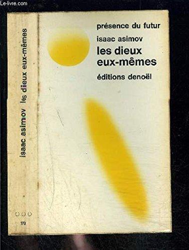 Isaac Asimov: Les Dieux eux-mêmes (Paperback, French language, 1986, Éditions Denoël)