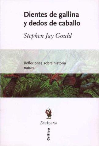 Stephen Jay Gould: Dientes de Gallina y Dedos de Caballo (Paperback, Spanish language, 2003, Critica)