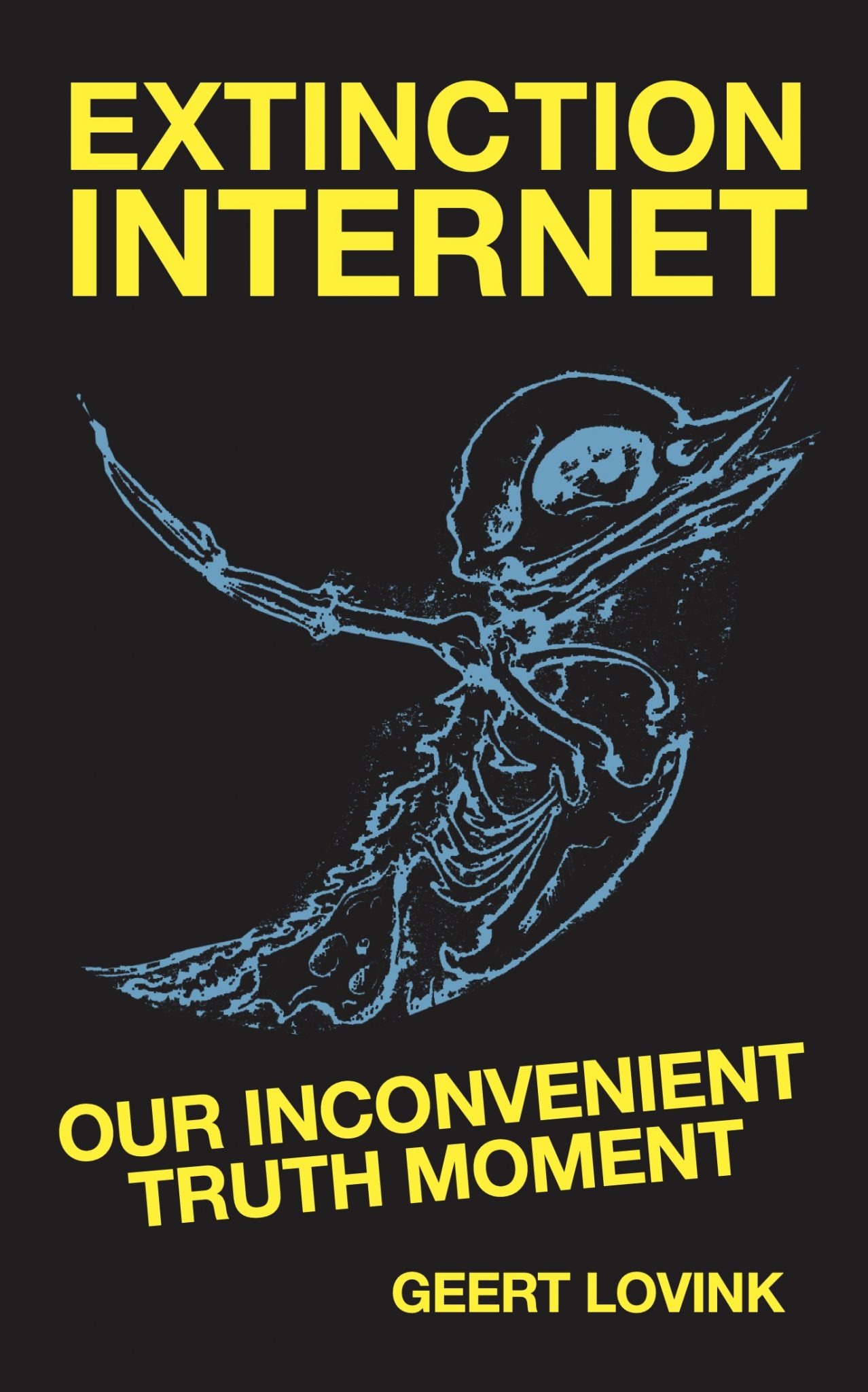 Geert Lovink: Extinction Internet (Paperback, 2022, Institute of Network Cultures)