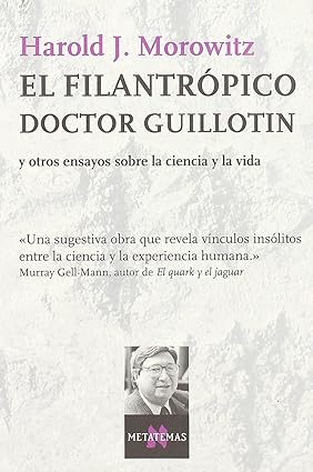 Harold Morowitz: El Filantropico Doctor Guillotin (Paperback, Spanish language, Tusquets)
