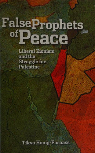 Tikva Honig-Parnass: False prophets of peace (2011, Haymarket Books)