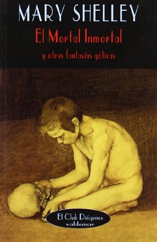 Mary Shelley: El Mortal Inmortal y Otras Historias (Paperback, Spanish language, 1997, Valdemar)