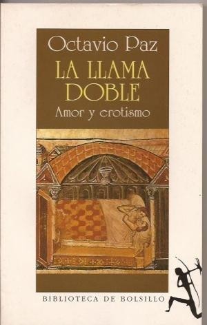 Octavio Paz: La llama doble (Spanish language, 1993, Seix Barral)