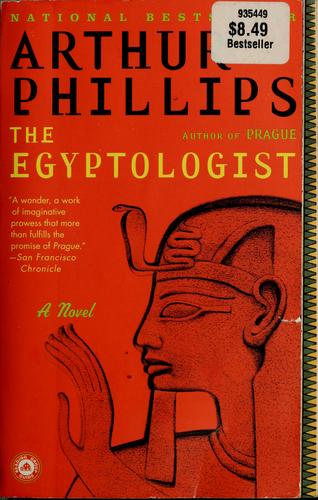 Phillips, Arthur: The Egyptologist (2005, Random House)