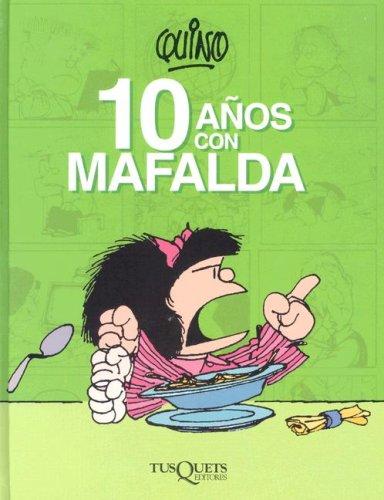 10 anos con Mafalda / 10 Years with Mafalda (Hardcover, Spanish language, 2005, TusQuets)