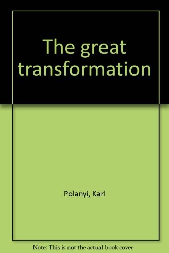 Karl Polanyi: The great transformation (1975, Octagon Books)