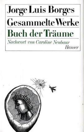 Jorge Luis Borges, Curt Meyer-Clason: Gesammelte Werke, 9 Bde. in 11 Tl.-Bdn., Bd.7, Buch der Träume (Hardcover, Carl Hanser)