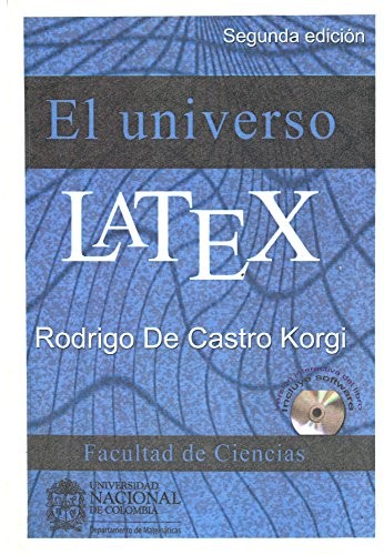 Rodrigo De Castro Korgi: El Universo LATEX, Incluye CD Version Interactiva del Libro y Software (Hardcover, 2003, Universidad Nacional de Colombia)