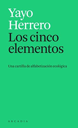 Yayo Herrero: Los cinco elementos (Paperback, ARCÀDIA, Arcàdia)