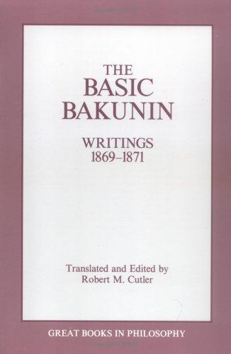 Mikhail Aleksandrovich Bakunin: The basic Bakunin (1992, Prometheus)