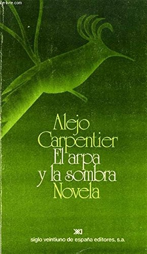 Alejo Carpentier: El arpa y la sombra (Spanish language, 1979, Siglo veintiuno editores)