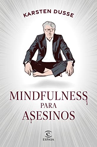 Karsten Dusse, María José Díez Pérez: Mindfulness para asesinos (Paperback, 2023, Espasa)