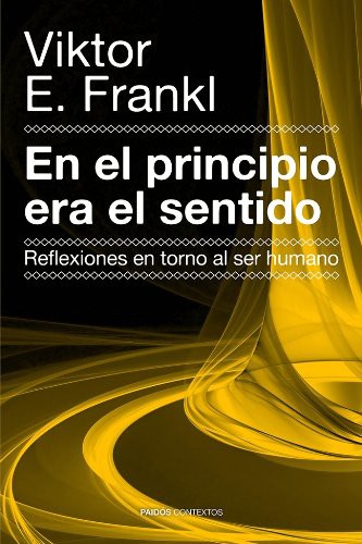 Viktor Frankl, Héctor Piquer Minguijón: En el principio era el sentido (Paperback, 2014, Ediciones Paidós)