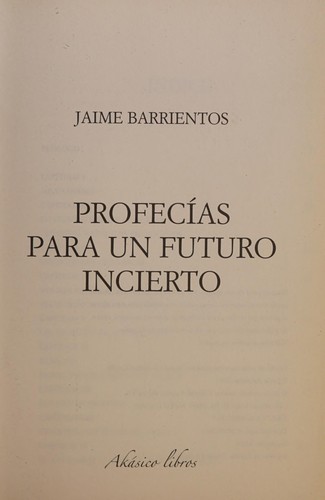 Jaime Barrientos: Profecías para un futuro incierto (Spanish language, 2011, América Ibérica)