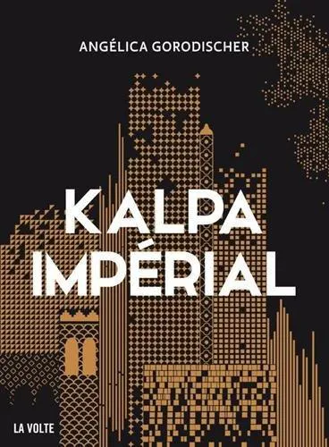 Angélica Gorodischer, Mathias de Breyne: Kalpa impérial (French language, 2017, La Volte)