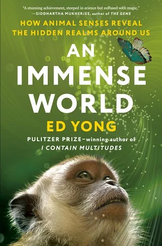 Ed Yong: An Immense World (2022, Penguin Random House)