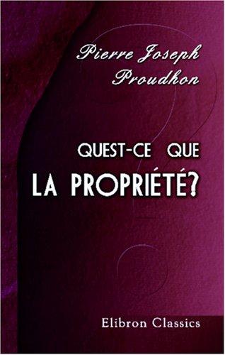 Pierre-Joseph Proudhon: Quest-ce que la propriété? ou Recherches sur le principe du droit et du gouvernement (Paperback, French language, Adamant Media Corporation)