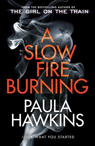 Paula Hawkins: A Slow Fire Burning (Hardcover, 2019, Doubleday)