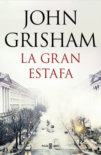 John Grisham: La gran estafa (2018, plaza y Janés)