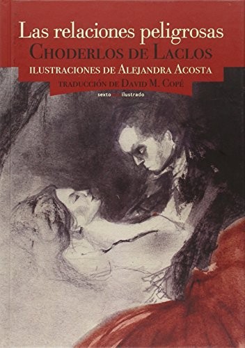 Choderlos de Laclos, Alejandra Acosta, David Martín Copé: Las relaciones peligrosas (Hardcover, 2016, Editorial Sexto Piso)