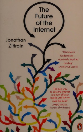 Jonathan Zittrain: The Future of the Internet (2009, Penguin Books, Limited)