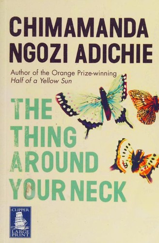 Chimamanda Ngozi Adichie: The thing around your neck (2009, W F Howes Ltd)