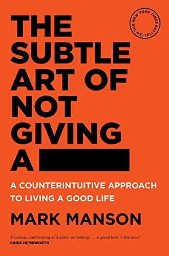 Mark Manson: The Subtle Art of Not Giving a -