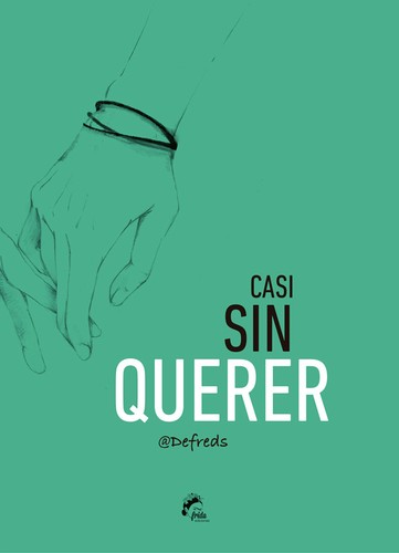 Defreds: Casi sin querer (2015, Frida ediciones, MueveTuLengua)