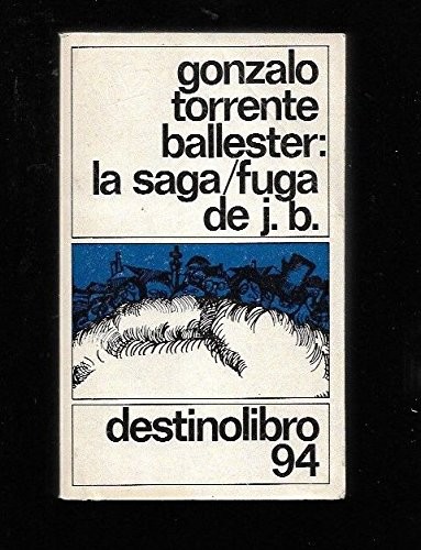 Gonzalo Torrente Ballester: La saga/fuga de J.B. (Spanish language, 1980, Ediciones Destino)