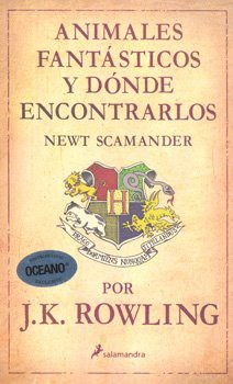 J. K. Rowling: ANIMALES FANTASTICOS Y DONDE ENCONTRARLOS (Paperback, 2010, PUBLICACIONES Y EDICIONES SALA)