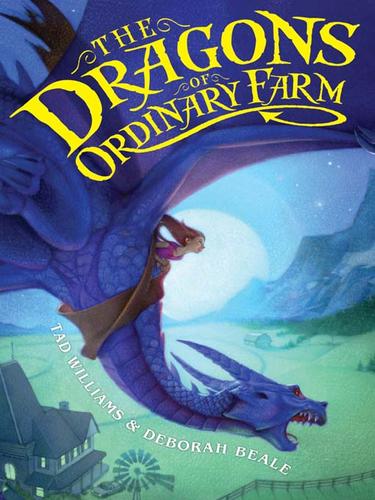 Tad Williams: The Dragons of Ordinary Farm (EBook, 2009, HarperCollins)