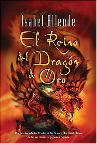 Isabel Allende: El Reino del Dragon de Oro (Spanish language, 2004, Rayo)