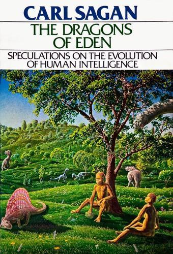 Carl Sagan: The Dragons of Eden : speculations on the evolution of human intelligence (1977)
