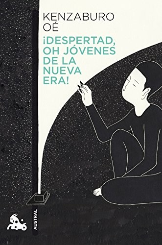 Kenzaburo Oé, Ricardo Ogata: ¡Despertad, oh jóvenes de la nueva era! (Paperback, 2015, Austral)