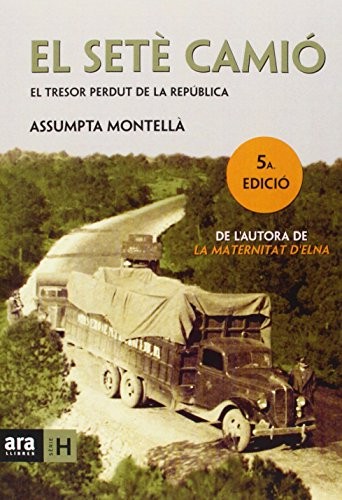 Assumpta Montellà i Carlos: El setè camió (Paperback, 2014, ARA LLIBRES, Ara Llibres)