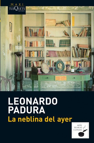 Leonardo Padura Fuentes: La neblina del ayer (Paperback, Spanish language, 2015, Tusquets)