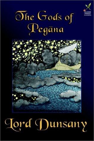 Lord Dunsany: The Gods of Pegāna (Hardcover, Wildside Press)