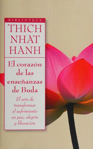 Nhât Hanh Thích: El Corazón de las enseñanzas de Buda (Spanish language, 2012, Oniro)
