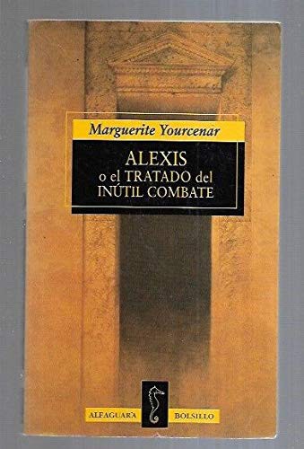 Marguerite Yourcenar: Alexis o el tratado del inutil combate (Paperback, Santillana, S.A.)