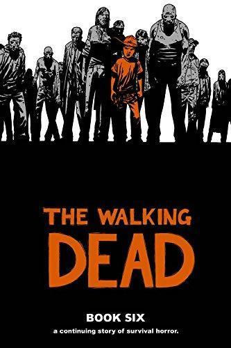 Robert Kirkman: The Walking Dead, Book Six (The Walking Dead #61-72) (2010)
