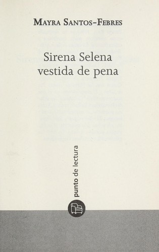 Mayra Santos-Febres: Sirena Selena vestida de pena (Spanish language, 2009, Santillana)