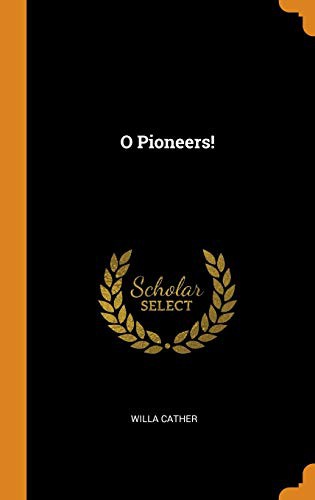 Willa Cather: O Pioneers! (Hardcover, 2018, Franklin Classics Trade Press)