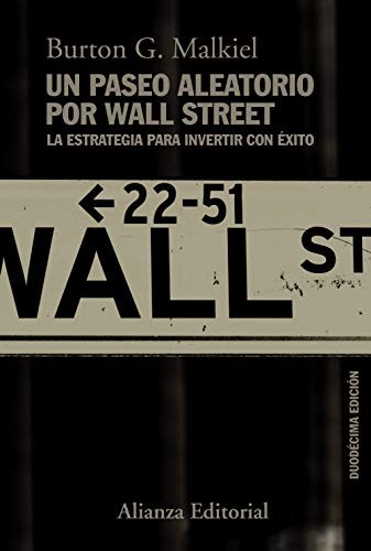 Burton G. Malkiel, María Hernández Díaz: Un paseo aleatorio por Wall Street (Paperback, Alianza Editorial)