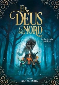 Jara Santa María: Els déus del nord: la llegenda del bosc (2019, B de Blok)