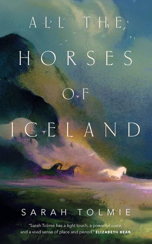 Sarah Tolmie: All the Horses of Iceland (Paperback, 2022, Tordotcom)