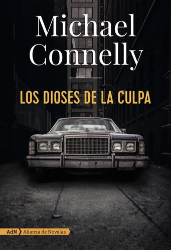 Michael Connelly: Los dioses de la culpa (2018, Alianza de Novelas)