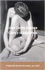 José Carlos Somoza: Clara y la penumbra (Spanish language, 2004, Planeta)