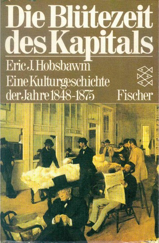 Eric Hobsbawm: Die Blütezeit des Kapitals (Paperback, German language, 1980, Fischer-Taschenbuch-Verlag)